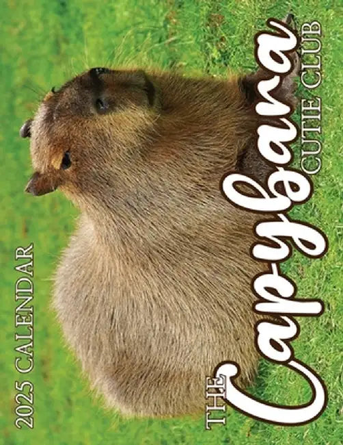 The Capybara Cutie Club 2025 Calendar by B. Patrick