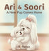 Ari & Soori: A New Pup Comes Home by B. Patrick