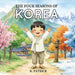 The Four Seasons of Korea: A Children's Picture Book About Korean Seasons, Culture, and Traditions by B. Patrick