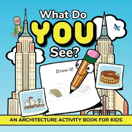 What Do YOU See?: An Architecture Activity Book For Kids by Albert B. Squid