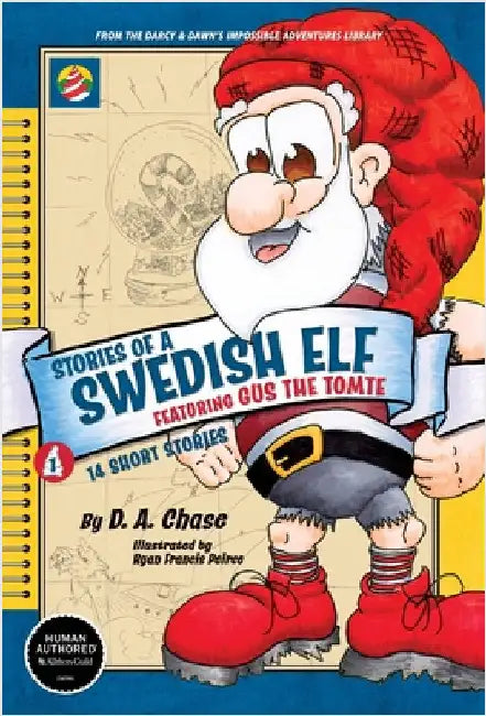 STORIES OF A SWEDISH ELF featuring Gus the Tomte: 14 Short Stories of Mythical Magic by Chase, D. A.