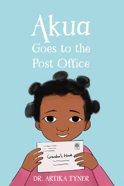 Akua Goes to the Post Office by Artika R. Tyner