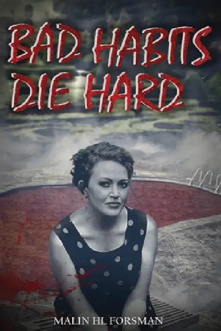 Bad Habits Die Hard by Malin Hl Forsman