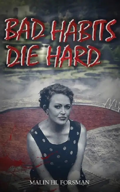 Bad Habits Die Hard by Malin Hl Forsman
