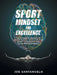 Sport Mindset for Excellence: The Ultimate Manual of Sport Mental Coaching for Sport Champions and Elite Professionals by Joe Santangelo