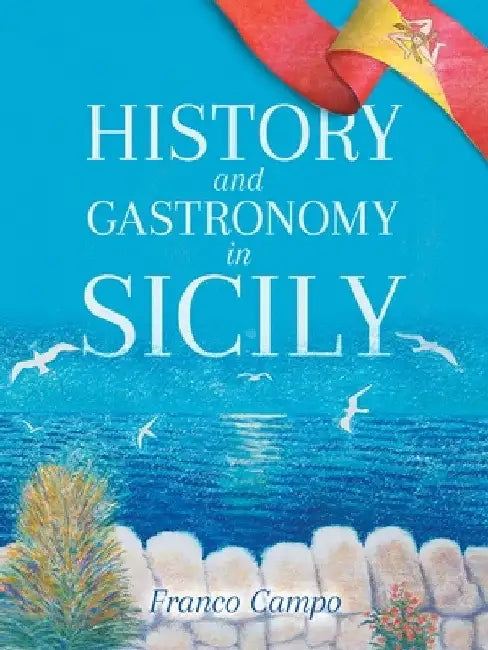 History and Gastronomy in Sicily by Franco Campo