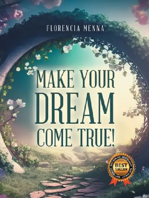Make Your Dream Come True! by Florencia Menna