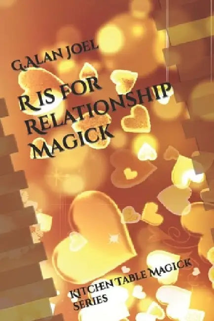 R is for Relationship Magick: Kitchen Table Magick Series by G. Alan Joel