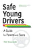 Safe Young Drivers: A Guide for Parents and Teens -- 25th Anniversary Edition by Phil Berardelli