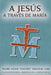 A Jesús a través de María by Azam Vianney Mansha Cjm