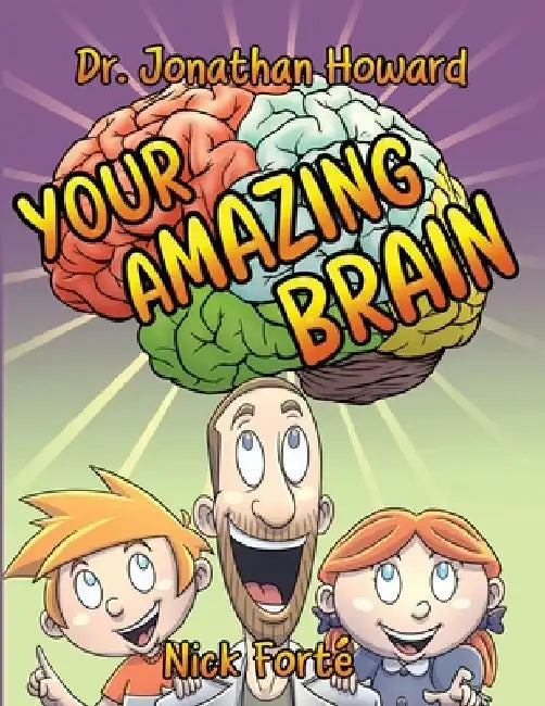 Your Amazing Brain! by Nick Forte
