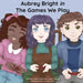 Aubrey Bright in The Games We Play by Jennifer Casa-Todd