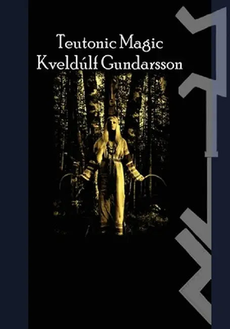 The Teutonic Way: Magic by Kveldulf Gundarsson