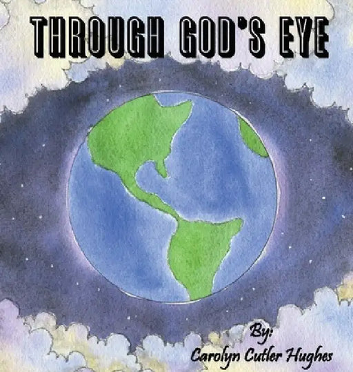Through God's Eye by Carolyn Cutler Hughes