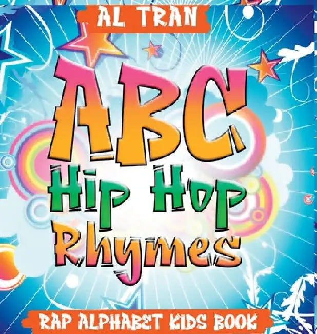 ABC Hip Hop Rhymes: Rap Alphabet Kids Book by Tran, Al