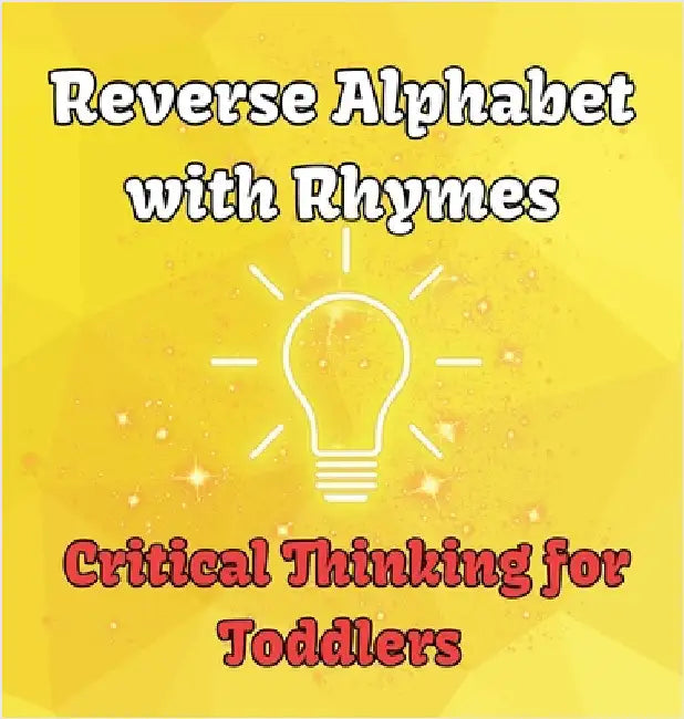 Reverse Alphabet with Rhymes: Critical Thinking for Toddlers by Tran, Al