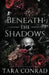 Beneath the Shadows (Skull Edition) by Tara Conrad