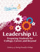 Leadership U: Preparing Students for College, Career, and Beyond Grades 4-5: Seeing Oneself in College by The Leadership Program