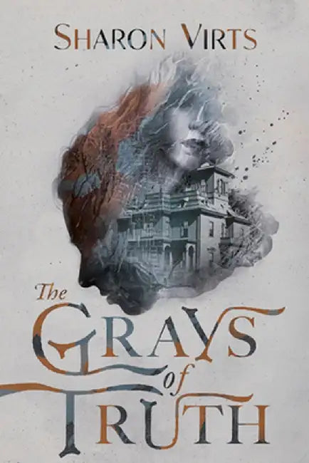The Grays of Truth by Sharon Virts