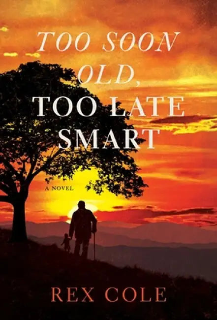 Too Soon Old, Too Late Smart by Rex Cole