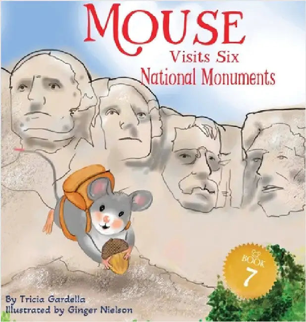 Mouse Visits Six National Monuments by Gardella, Tricia