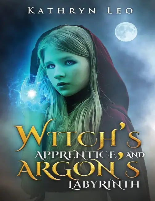 Witch's Apprentice and Argon's Labyrinth by Kathryn Leo