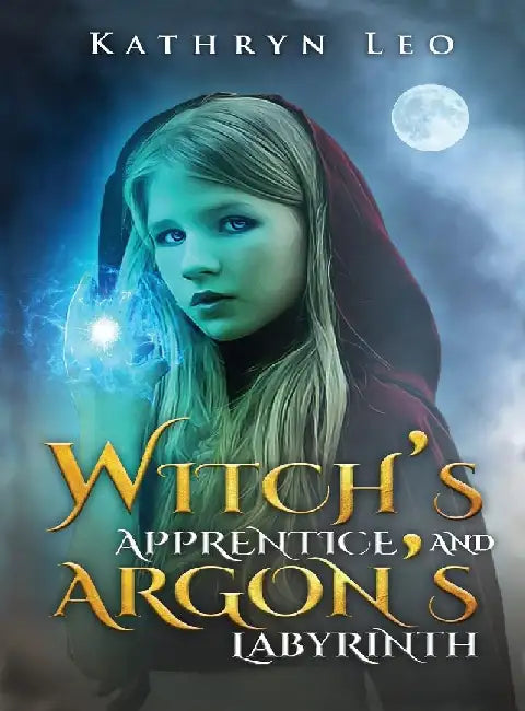 Witch's Apprentice and Argon's Labyrinth by Kathryn Leo
