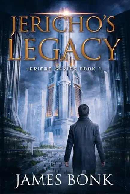 Jericho's Legacy by James Bonk