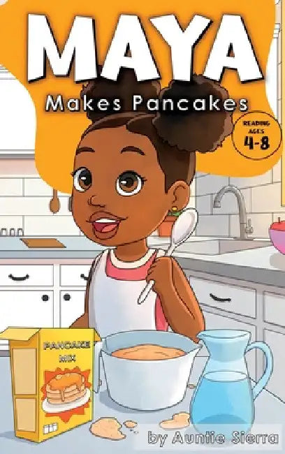 Maya Makes Pancakes by Auntie Sierra