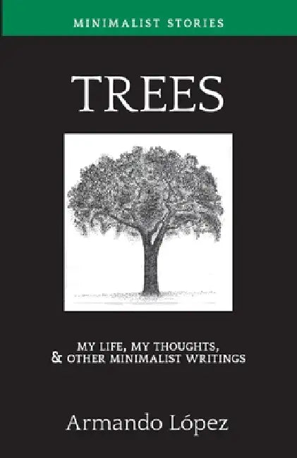 My Life, My Thoughts, & Other Minimalist Writings by Armando Lopez