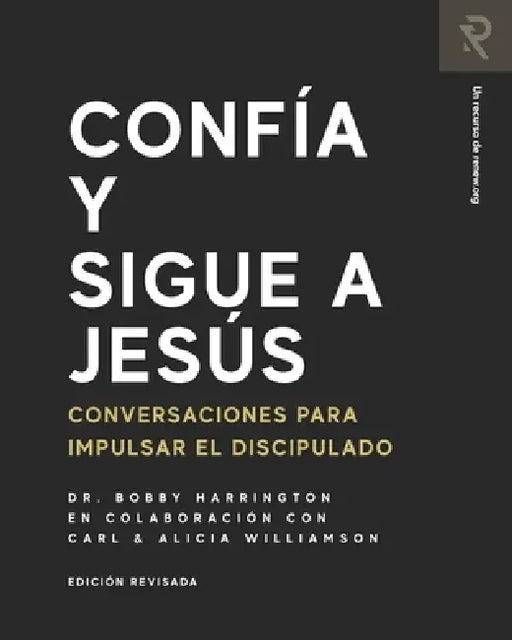Confía y Sigue a Jesús: Conversaciones para impulsar el discipulado by Carl Williamson, Alicia Williamson, Bobby Harrington