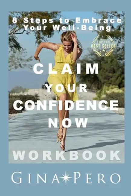 Claim Your Confidence Now: 8 Steps to Embrace Your Well-Being by David Stella