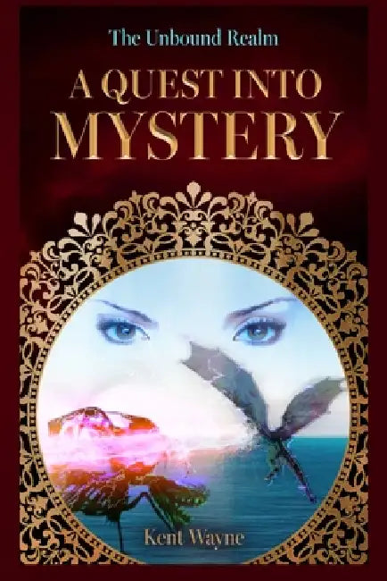 A Quest Into Mystery: The Unbound Realm Book 3 by Kent Wayne