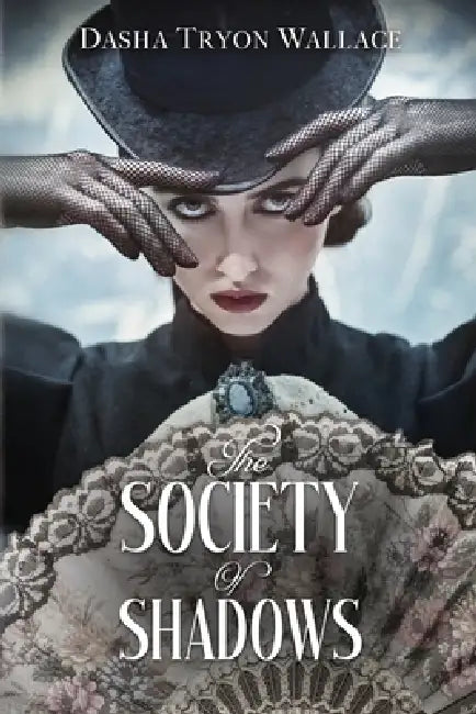 The Society of Shadows by Dasha Wallace
