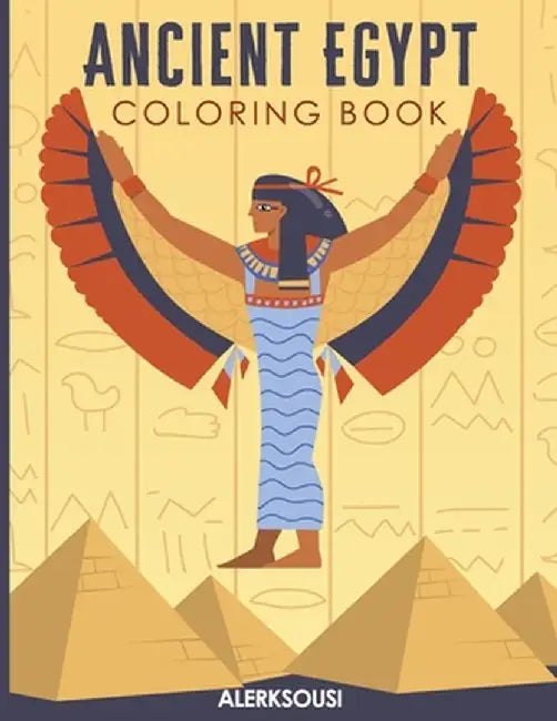 Ancient Egypt Coloring Book: Ancient Egyptian Activity Book For Kids and adults, Pyramids, Mummies, Pharaohs. by Alerksousi Publishing