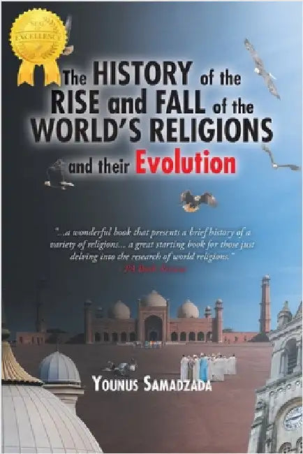 The History of the Rise and Fall: of the World's Religions and their Evolution by Samadzada, Younus