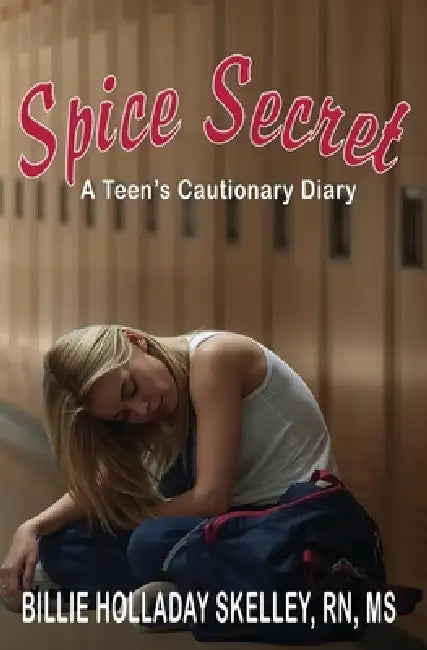 Spice Secret A Teen's Cautionary Diary by Billie Holladay Skelley