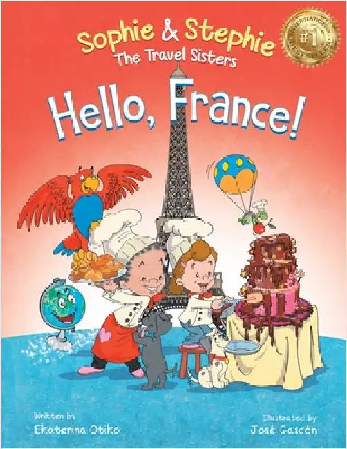 Hello, France!: A Children's Picture Book Culinary Travel Adventure for Kids Ages 4-8 by Otiko, Ekaterina