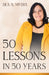 50 Lessons In 50 Years by Dea A. Myers