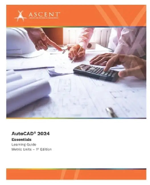 AutoCAD 2024: Essentials (Metric Units) by Ascent - Center for Technical Knowledge