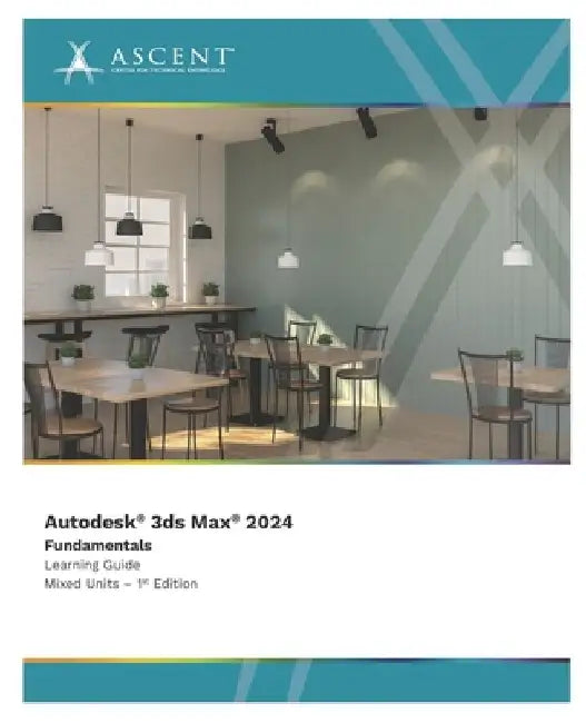 Autodesk 3ds Max 2024: Fundamentals (Mixed Units) by Ascent - Center for Technical Knowledge
