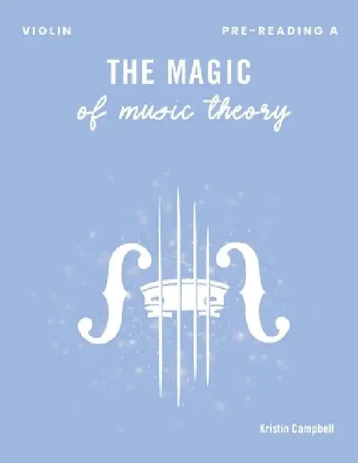 The Magic of Music Theory Pre-Reading A Violin by Kristin Campbell