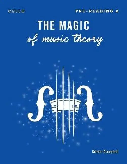 The Magic of Music Theory Pre-Reading A - Cello by Kristin Campbell