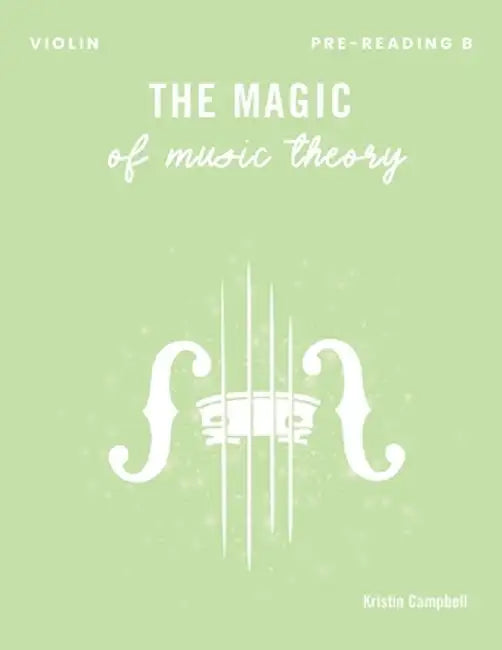 The Magic of Music Theory Pre-Reading B: Violin by Kristin Campbell