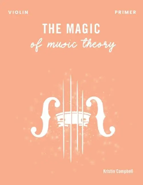 The Magic of Music Theory Primer - Violin by Kristin Campbell