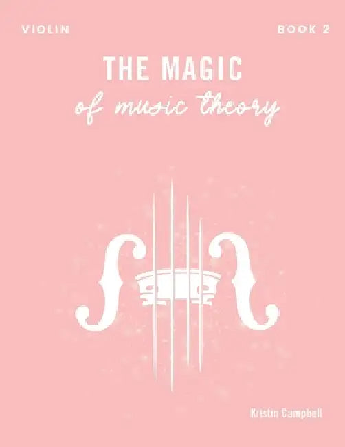 The Magic of Music Theory - Book 2 Violin by Kristin Campbell