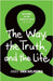 The Way, the Truth, and the Life by Van Solkema, Abby
