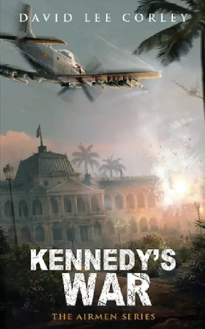 Kennedy's War by David Lee Corley