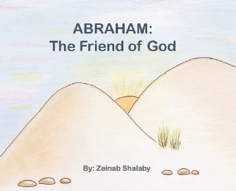 Abraham: The Friend of God by Zeinab Shalaby
