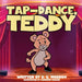 Tap-Dance, Teddy by Cameron T. Wilson